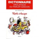 Dictionnaire Drolatique Du Parler Gascon , Tripote Et Mascagne - Alain Paraillous