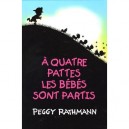 A Quatre Pattes Les Bebes Se Sont Enfuis - Peggy Rathmann