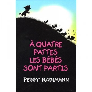 A Quatre Pattes Les Bebes Se Sont Enfuis - Peggy Rathmann