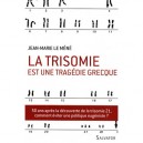 La Trisomie Est Une Tragedie Grecque - Jean-marie Le Mene