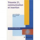 Trisomie 21 , Communication Et Insertion - D Lacombe , V Brun , Jul