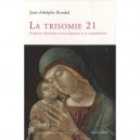 Trisomie 21 , Perspective Historique Sur Son Diagnostic Et Sa Comprehension - Jean-adolphe Rondal