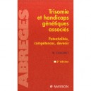 Trisomie Et Handicaps Genetiques Associes - Monique Cuilleret
