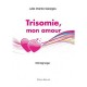 Trisomie, Mon Amour - Julia Marika Georges