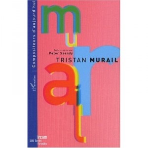 Tristan Murail - Peter Szendy