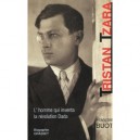Tristan Tzara , L'homme Qui Inventa La Revolution Dada - Francois Buot