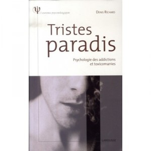 Tristes Paradis , Psychologie Des Addictions Et Des Toxicomanies - Denis Richard , J-l Senon