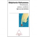 Tristesse, Peur, Colere - Stephanie Hahusseau