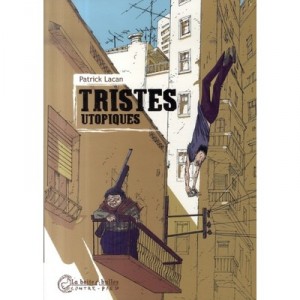Tristes Utopiques - Patrick Lacan