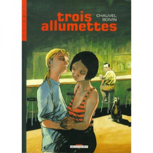 Trois Allumettes T.1 - Herve Chauvel , David Boivin