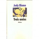 Trois Amies - Judy Blume
