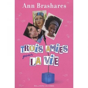 Trois Amies Pour La Vie - Ann Brashares
