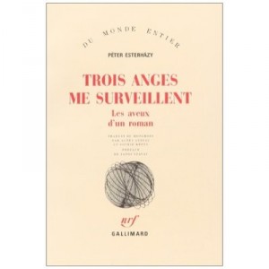Trois Anges Me Surveillent - Peter Esterhazy