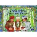 Trois Arbres Pour Un Prince - Martine Bazin , Joelle D' Abbadie