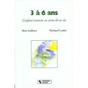 Trois A Six Ans , L'enfant Metteur En Scene De La Vie - Alain Guillotte
