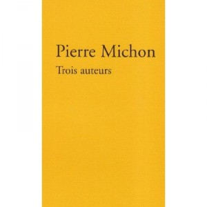 Trois Auteurs - Pierre Michon