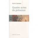 Quatre Actes De Presence - Sylvie Germain