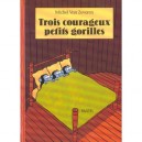 Trois Courageux Petits Gorilles - Michel Van Zeveren