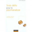 Trois Defis Pour La Psychanalyse , Clinique, Theorie, Psychotherapie - Michele Bertrand