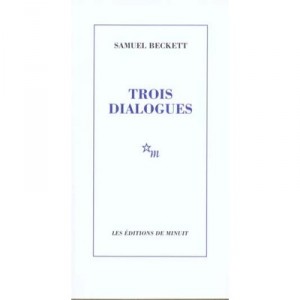 Trois Dialogues - Samuel Beckett
