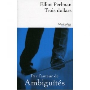 Trois Dollars - Elliot Perlman