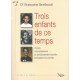 Trois Enfants De Ce Temps , Du Libre Accomplissement Au Conditionnement Meurtrier, Trois Destins Hors Normes - Francoise Bertho
