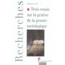 Trois Essais Sur La Genese De La Pensee Sociologique - Francois Vatin