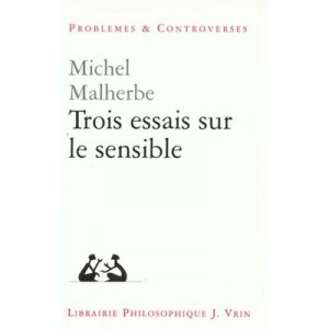 Trois Essais Sur Le Sensible - Michel Malherbe