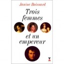 Trois Femmes Et Un Empereur - Janine Boissard