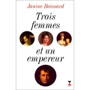 Trois Femmes Et Un Empereur - Janine Boissard