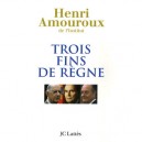 Trois Fins De Regne - Henri Amouroux