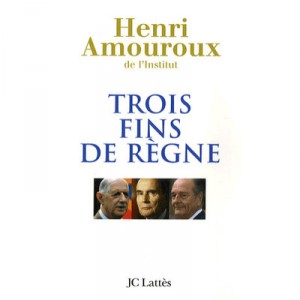 Trois Fins De Regne - Henri Amouroux