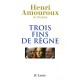 Trois Fins De Regne - Henri Amouroux