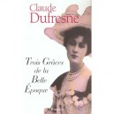 Trois Graces De La Belle Epoque - Claude Dufresne