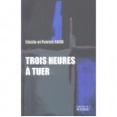 Trois Heures A Tuer - Cecile Roux , Patrick Roux