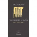Trois Heures Du Matin (scott Fitzgerald) - Roger Grenier