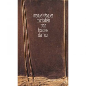 Three love stories - Manuel Vazquez Montalban-