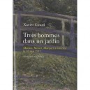 Trois Hommes Dans Un Jardin , Matisse, Marquet, Monet A Giverny, 10 Mai 1917 - Xavier Girard