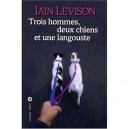 Trois Hommes, Deux Chiens Et Une Langouste - Iain Levison