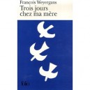 Trois Jours Chez Ma Mere - Francois Weyergans