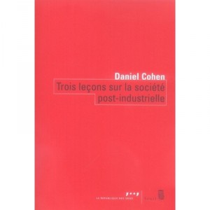 Trois Lecons Sur La Societe Post-industrielle - Daniel Cohen