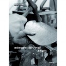 Trois Lieux De Memoire Du Travail A Paris , Faubourg Des Metallos, Austerlitz-salpetriere, Renault-billancourt - Pigenet ,cheva