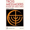Trois Messagers Pour Un Seul Dieu - Roger Arnaldez