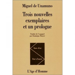 Trois Nouvelles Exemplaires Et Un Prologue - Miguel De Unamuno