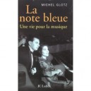 La Note Bleue , Une Vie Pour La Musique - Michel Glotz
