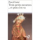 Trois Petits Meurtres...et Puis S'en Va - Pascal Laine