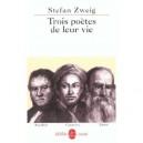 Trois Poetes De Leur Vie - Stefan Zweig