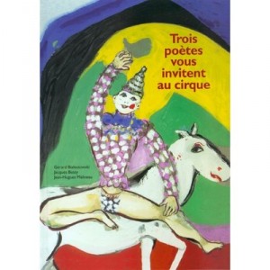 Trois Poetes Vous Invitent Au Cirque - Jean-hugues Malineau