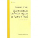 Oeuvres Poetiques , Les Amours Tragiques De Pyrame Et Thisbe (edition 2008) - Theophile De Viau