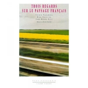 Trois Regards Sur Le Paysage Francais - Yoshio Nakamura , Dirk Frieling , John Dixon Hunt